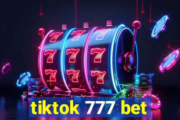 tiktok 777 bet